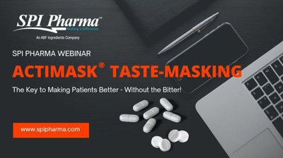Watch Our Recorded Webinar Now! -  Actimask Taste-Masking- "The Key to Making Patients Better - Without the Bitter!"